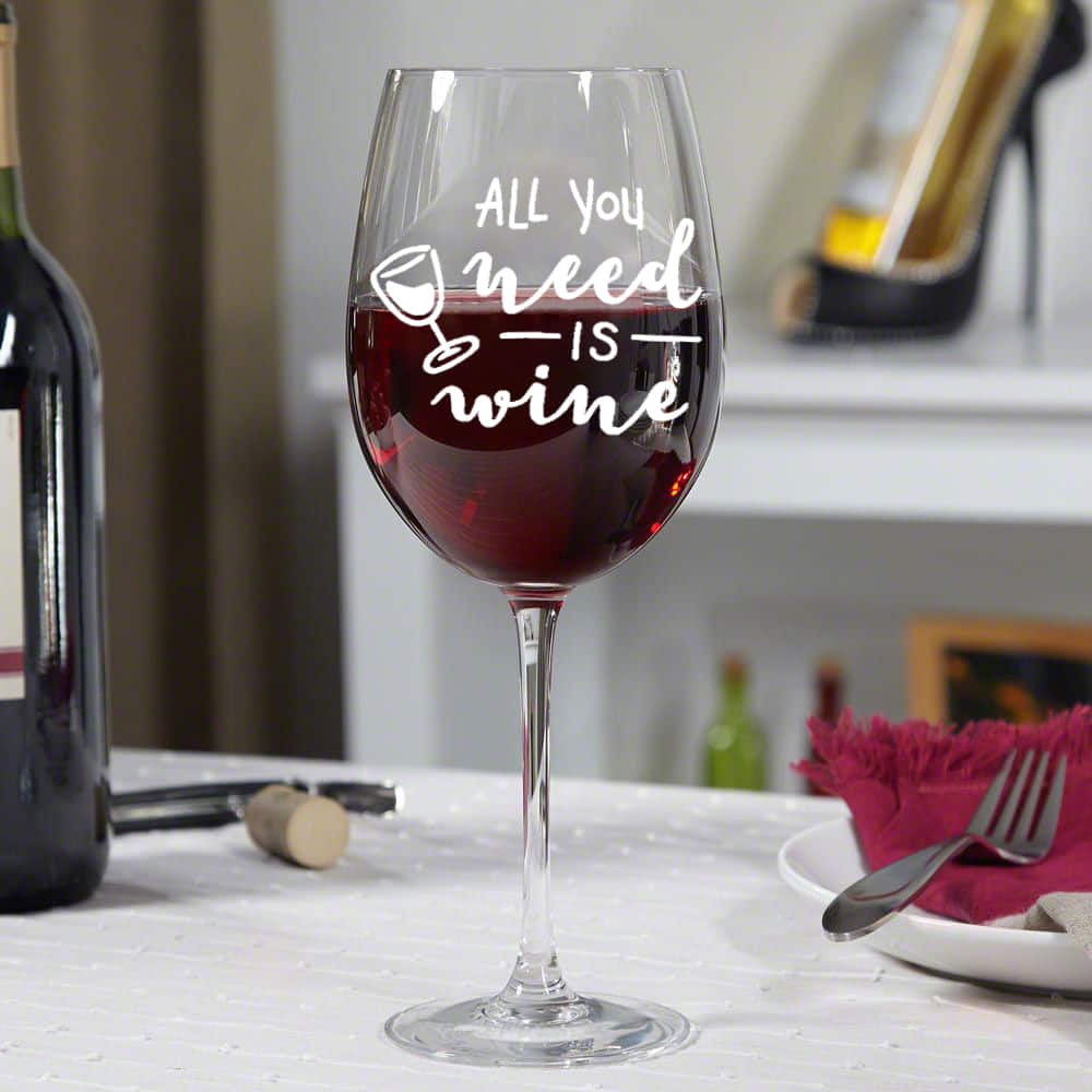 All You Need Is Wine Glass |